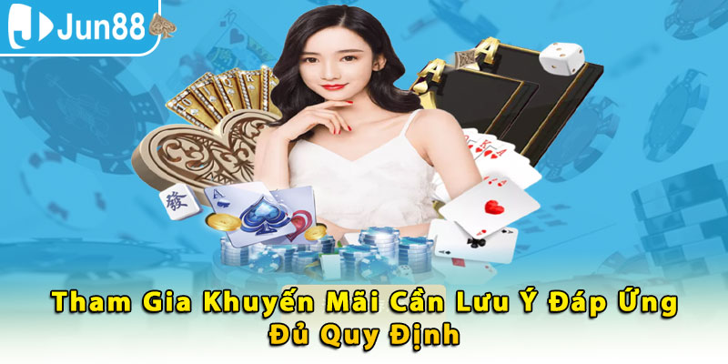 Tham gia khuyến mãi cần lưu ý đáp ứng đủ quy định