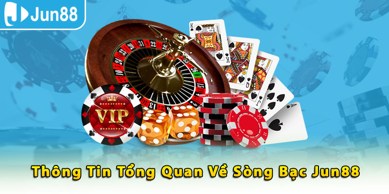 Thông tin tổng quan về sòng bạc Jun88